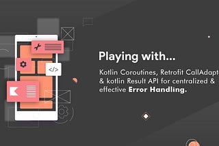 Retrofit — Effective error handling with Kotlin Coroutine and Result API