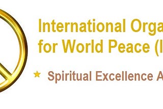 International Organisation for World Peace (IOWP) announces ‘Spiritual Excellence Awards’ 2018