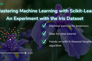 Mastering Machine Learning with Scikit-Learn: An Experiment with the Iris Dataset