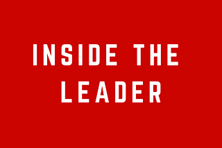 Why ‘Inside the Leader’?