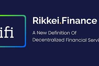 Rikkei Finance- The new definition Of Decentralized Financial Services