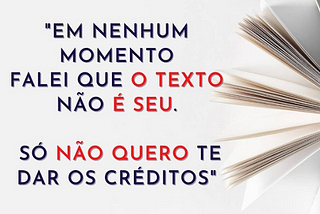 “Em nenhum momento falei que o texto não era seu”