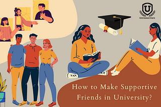 How to Make Supportive Friends in University