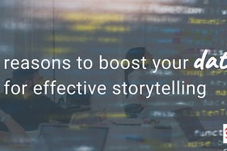 5 reasons to boost your data literacy for effective storytelling