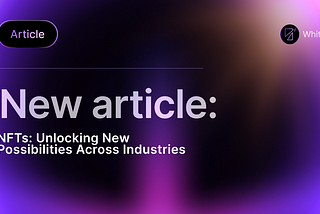 NFTs: Unlocking New Possibilities Across Industries