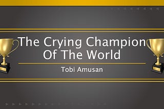 The Crying Champion Of The World