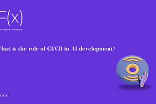 What is the role of CI/CD in AI development?