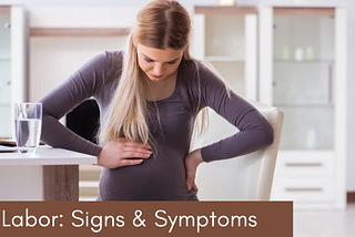 11 Early Signs & Symptoms of Labor