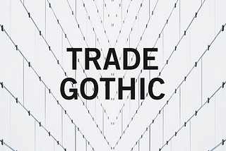 TYPOGRAPHIC SPECIMEN — Trade Gothic