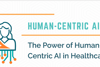 The Power of Human-Centric
AI in Healthcare