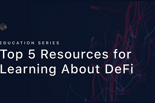 Top 5 Resources for Learning About DeFi