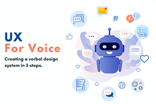 UX for Voice: Creating a verbal design system in 3 steps.