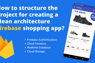 How to structure the project for creating a clean architecture Firebase shopping app? — Part 3