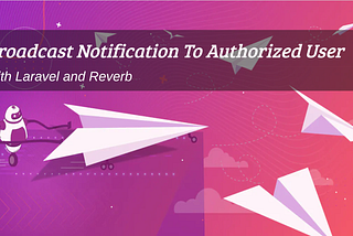 Broadcast Notification To Authorized User