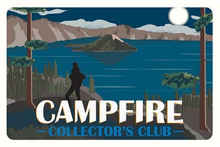 Introducing the Campfire Collector’s Club