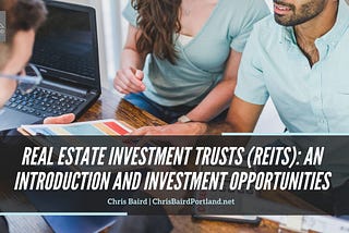 Real Estate Investment Trusts (REITs): An Introduction and Investment Opportunities