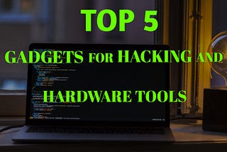 Top 5 gadgets for hacking and Hardware tools. — Inferius