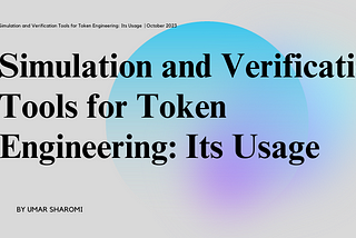 Simulation and Verification Tools for Token Engineering: Its Usage