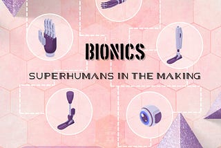 Bionics — Superhumans in the making