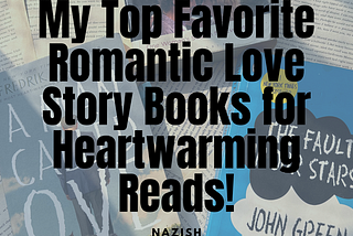 My Top Favorite Romantic Love Story Books for Heartwarming Reads!