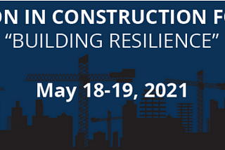 The 2021 Innovation in Construction Forum: Building Resilience