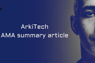 ArkiTech AMA summary 6 March
