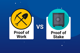 Proof of Work vs. Proof of Stake