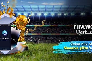 GOING WILD WITH WORLD CUP, MASSIVE GIFTS FROM TRUSTKEYS!