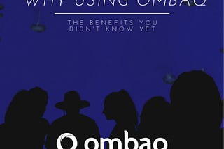 Benefits on Using OmbaQ