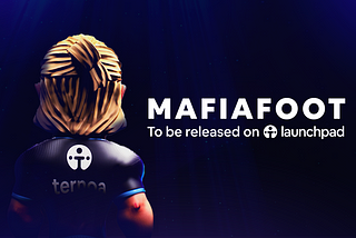 Mafiafoot to be Released on the Ternoa Launchpad