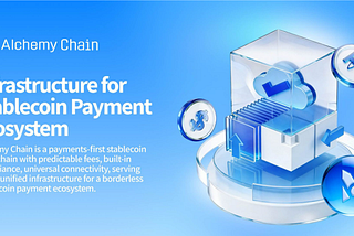 Alchemy Chain’s Core Features Built for the Global Stablecoin Payment Ecosystem