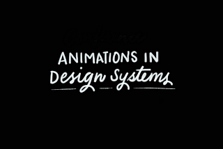 Conference Notes on Animation in Design Systems
