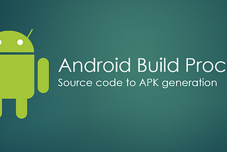 Deep dive into Android build process
