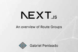 An overview of Next Route Groups