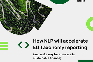 How NLP will accelerate EU Taxonomy reporting (and make way for a new era in sustainable finance)