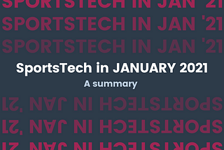 SportsTech in January 2021 — A summary