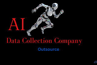 Outsourcing Best AI Data Collection Company