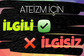 ATEİZMİN KAPSADIĞI KONULAR