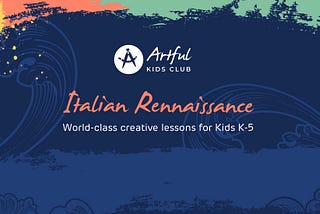 A Renaissance for Your Kids: Artful Kids Club Launches a New Series!