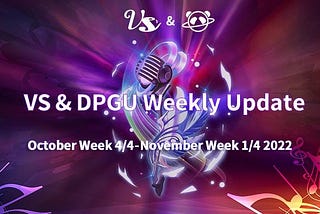 VS & DPGU Weekly Update — October Week 4/4 — November Week 1/4 2022