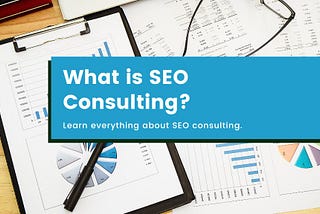 What is SEO Consulting?