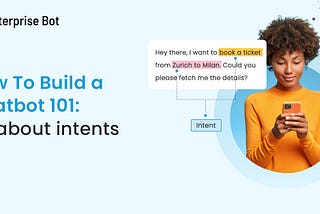 How To Build a Chatbot 101: All about intents