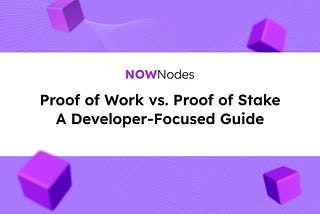 Proof of Work vs Proof of Stake: A Developer-Focused Guide