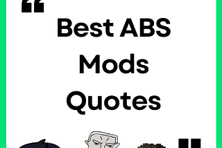 Hillarious quotes from ABS Mods