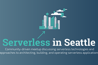 Serverless in Seattle Meetup with Mapbox and Google on Nov. 7