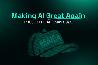 MAIGA Project Recap: May 2025 🧢🧢