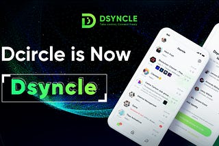 Dcircle rebranded ‘Dsyncle’, redefining the Web3 social IM experience!