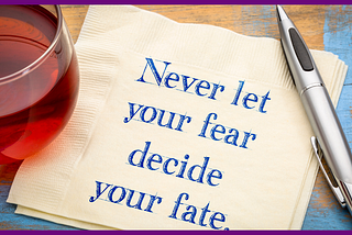 F*ck Your Fears; Go for Your Dreams NOW!