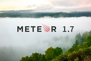 Meteor 1.7 and the evergreen dream