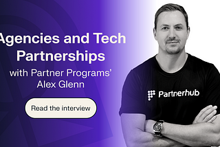 How To Make Agencies and Tech Partnerships Work
